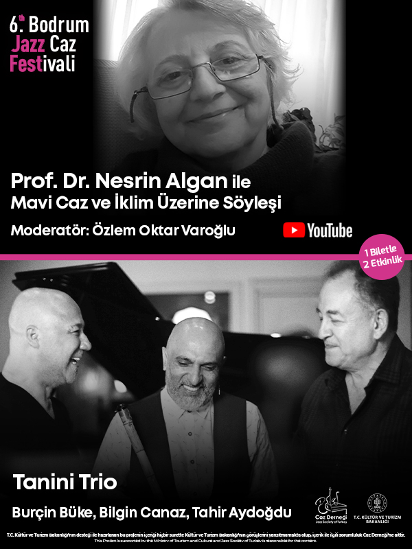 20:00 Prof. Dr. Nesrin Algan ile Mavi Caz ve İklim Üzerine Söyleşi - 21:30 Tanini Trio